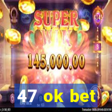 47 ok bet